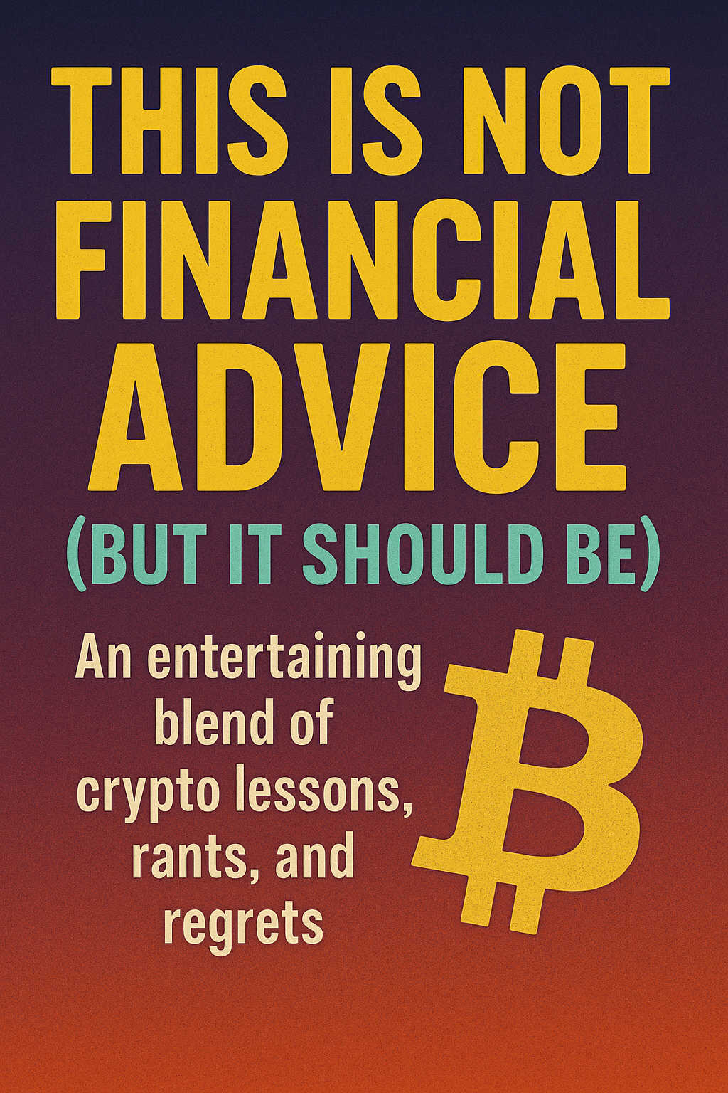 This Is Not Financial Advice